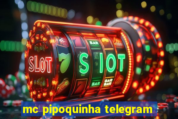 mc pipoquinha telegram